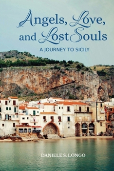 Paperback Angels, Love and Lost Souls: A Journey to Sicily Book