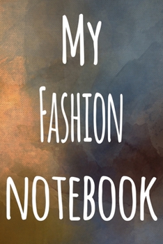 Paperback My Fashion Notebook: The perfect gift for the artist in your life - 119 page lined journal! Book