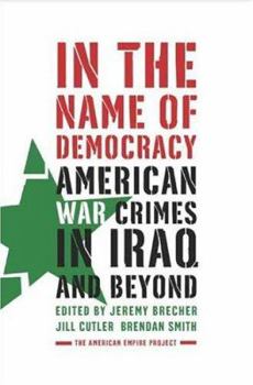 Paperback In the Name of Democracy: American War Crimes in Iraq and Beyond Book
