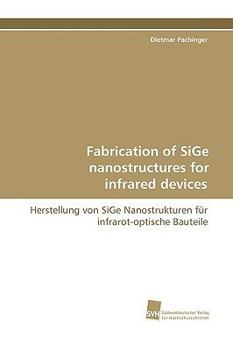 Paperback Fabrication of Sige Nanostructures for Infrared Devices Book