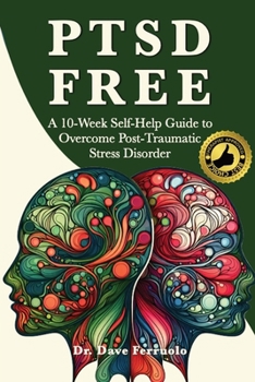 Paperback Ptsd Free: A Ten-Week Self-Help Guide to Manage Post-Traumatic Stress Disorder Book