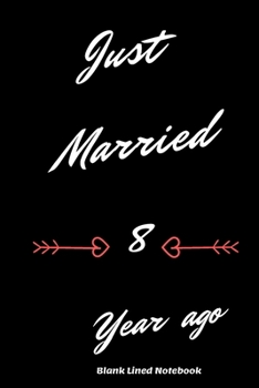 Just Married 8 Years Ago: Blank lined journal 120 page 6 x 9 Retro Birthday Gifts For Wife From Husband - Favorite US State Wedding Anniversary Gift For her - Notebook to jot down ideas and notes