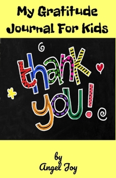 Paperback My Gratitude Journal For Kids: thank you! Book