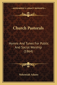 Paperback Church Pastorals: Hymns And Tunes For Public And Social Worship (1864) Book