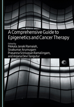 Hardcover A Comprehensive Guide to Epigenetics and Cancer Therapy Book