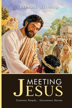 Paperback Meeting Jesus: Common People... Uncommon Stories Book