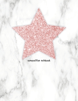 Composition Notebook: Faux Rose Gold Glitter Star on Marble Texture with Wide Rule Lines and Numbered Pages