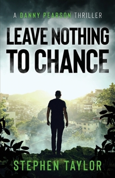 Leave Nothing To Chance (The Danny Pearson Thriller Series) - Book #9 of the Danny Pearson
