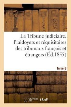 Paperback La Tribune judiciaire. Tome 8 [French] Book