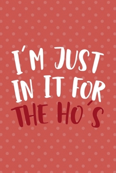 Paperback I'm Just In It For The Ho's: Notebook Journal Composition Blank Lined Diary Notepad 120 Pages Paperback Pink Points Santa Book