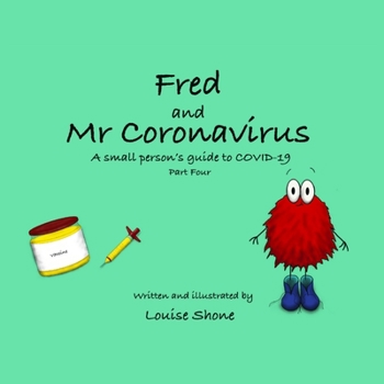 Paperback Fred and Mr Coronavirus: A Small Person's Guide to COVID-19 - Part Four Book