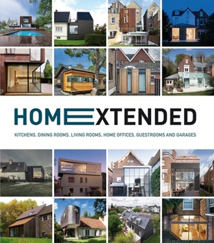 Hardcover Home Extended: Kitchens, Dining Rooms, Living Rooms, Home Offices, Guestrooms and Garages Book