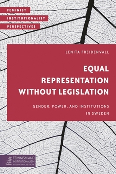 Hardcover Equal Representation Without Legislation: Gender, Power, and Institutions in Sweden Book