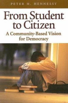 Paperback From Student to Citizen: A Community-Based Vision for Demoncracy Book