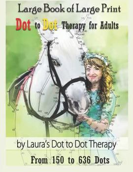 Paperback Large Book of Large Print Dot to Dot Therapy for Adults from 150 to 636 Dots: Relaxing Puzzles to Color and Calm [Large Print] Book