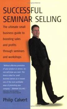 Paperback Successful Seminar Selling : The Ultimate Small Business Guide to Boosting Sales and Profits Through Seminars and Workshops Book