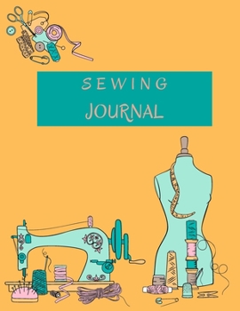 Paperback Sewing Journal: Sewing Project Planner Practical Sewing Journal to Plan and Record Your Sewing 8.5x11 110 pages Book