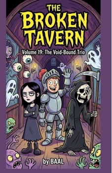 The Broken Tavern Volume 19: The Void-Bound Trio