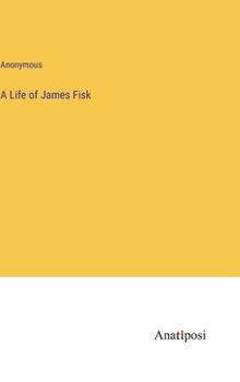 Hardcover A Life of James Fisk Book