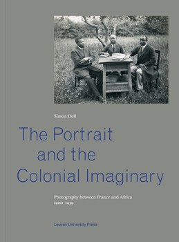 Paperback The Portrait and the Colonial Imaginary: Photography Between France and Africa, 1900-1939 Book