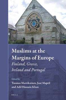 Muslims at the Margins of Europe: Finland, Greece, Ireland and Portugal (Muslim Minorities)