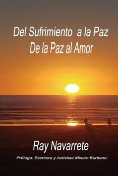 Paperback del Sufrimiento a la Paz, de la Paz Al Amor [Spanish] Book