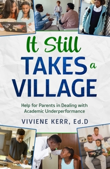 Paperback It Still Takes a Village: Help for Parents in Dealing with Academic Underperformance Book