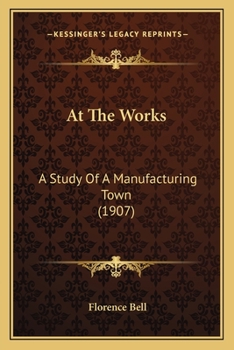 Paperback At The Works: A Study Of A Manufacturing Town (1907) Book