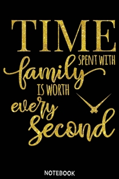 Paperback Time spent with family is worth every second Notebook: Blank Composition Book, family journal, Notebook for family: Lined Notebook / Journal Gift, 110 Book