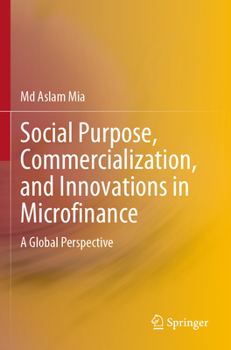Paperback Social Purpose, Commercialization, and Innovations in Microfinance: A Global Perspective Book