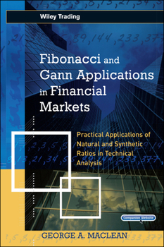 Hardcover Fibonacci and Gann Applications in Financial Markets: Practical Applications of Natural and Synthetic Ratios in Technical Analysis [With CDROM] Book