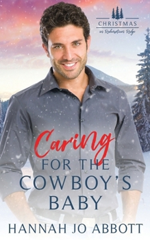 Caring for the Cowboy's Baby: A small town Christian Romance