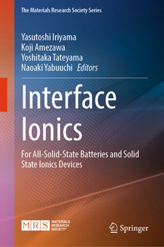 Interface Ionics: For All-Solid-State Batteries and Solid State Ionics Devices (The Materials Research Society Series)