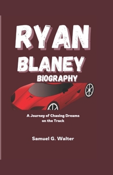 Paperback Ryan Blaney Biography: A Journey of Chasing Dreams on the Track Book