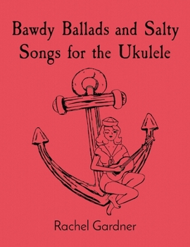 Paperback Bawdy Ballads and Salty Songs for the Ukulele Book