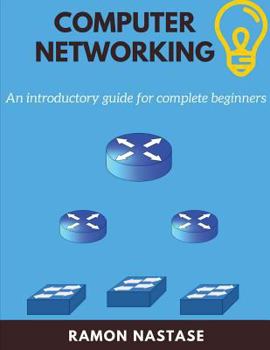 Paperback Computer Networking: An Introductory Guide for Complete Beginners Book