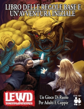 Paperback Lewd Dungeon Adventures Libro Delle Regole Base E Un'avventura Iniziale: Un Gioco Di Ruolo Per Adulti E Coppie [Italian] Book