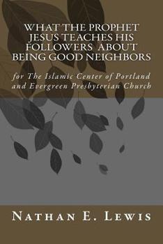 Paperback What the Prophet Jesus Teaches His Followers About Being Good Neighbors Book