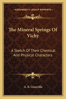 Paperback The Mineral Springs Of Vichy: A Sketch Of Their Chemical And Physical Characters Book