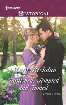 Tarnished, Tempted and Tamed - Book #1 of the Talk of the Ton