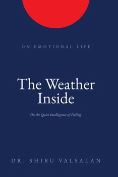 Paperback The Weather Inside: On the Quiet Intelligence of Feeling Book