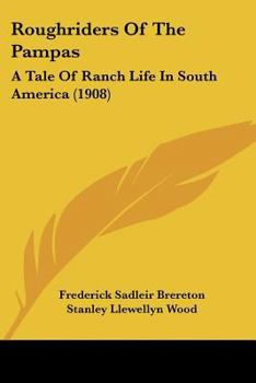 Paperback Roughriders Of The Pampas: A Tale Of Ranch Life In South America (1908) Book