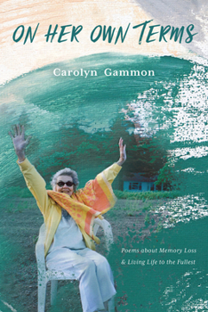 Paperback On Her Own Terms: Poems about Memory Loss and Living Life to the Fullest Book