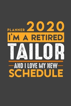 Planner 2020 for retired TAILOR: I'm a retired TAILOR and I love my new Schedule - 366 Daily Calendar Pages - 6" x 9" - Retirement Planner