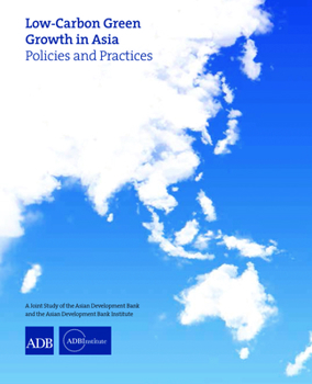 Low-Carbon Green Growth in Asia: Policies and Practices