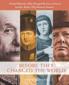 Hardcover Before They Changed the World: Pivotal Moments That Shaped the Lives of Great Leaders Before They Became Famous Book