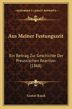 Paperback Aus Meiner Festungszeit: Ein Beitrag Zur Geschichte Der Preussischen Reaction (1868) [German] Book