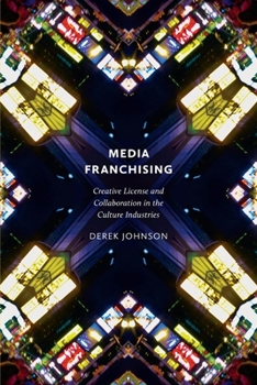 Paperback Media Franchising: Creative License and Collaboration in the Culture Industries Book