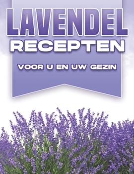 Paperback Lavendel Recepten Voor U En Uw Gezin [Dutch] Book