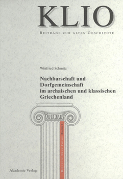 Hardcover Nachbarschaft Und Dorfgemeinschaft Im Archaischen Und Klassischen Griechenland [German] Book